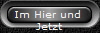 Im Hier und 
Jetzt